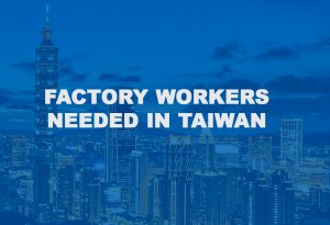 Factory Workers Needed in Taiwan