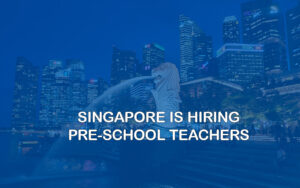 Singapore hiring pre School Teachers